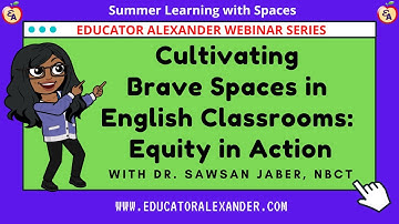 Cultivating Brave Spaces in English Classrooms: Equity in Action with Dr  Sawsan Jaber