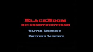 Drivers License (BlackRoomRe-Construction) - Olivia Rodrigo