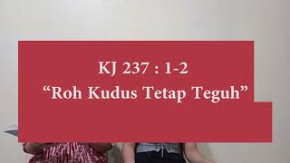 Video thumbnail of "KJ 237 - Roh Kudus Tetap Teguh // KLMG GKP Jatiasih"