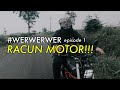 #WERWERWER - Bahaya Laten Racun Motor