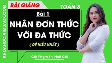 Nhân đơn thức với đa thức - Bài 1 - Toán học 8 - Cô Phạm Thị Huệ Chi (DỄ HIỂU NHẤT)
