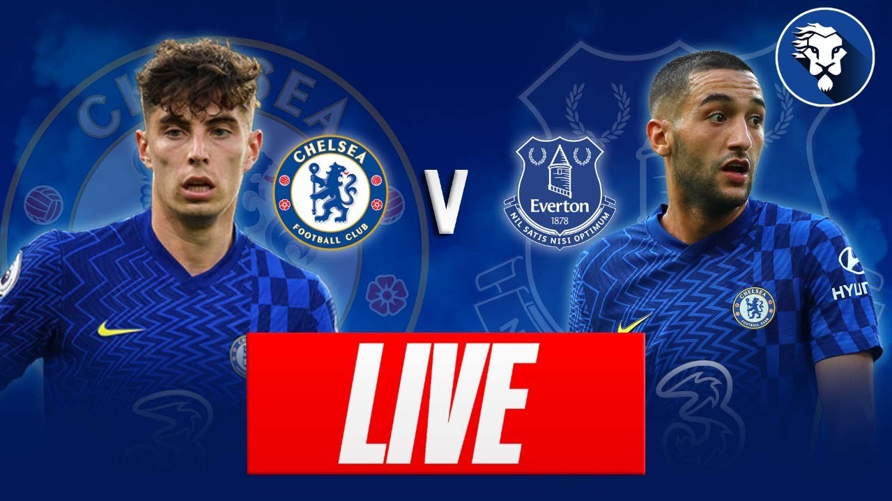 CHELSEA VS EVERTON LIVE WATCH ALONG - PREMIER LEAGUE