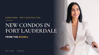 New Condos in Fort Lauderdale: Inside a Brand New Downtown Tower (Mid $500Ks) New Condos in Fort Lauderdale: Inside a Brand New Downtown Tower (Mid $500Ks)