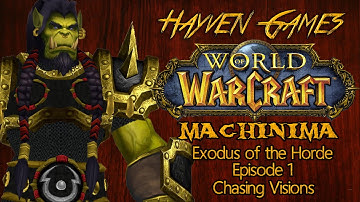 Wow Machinima - Exodus of the Horde Episode 1 - Chasing Visions