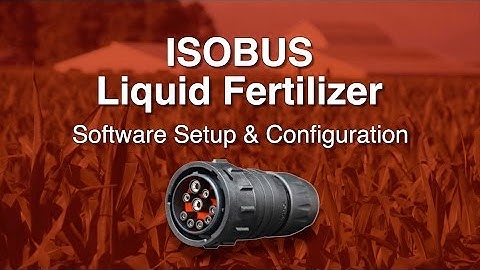 ISOBUS Liquid Fertilizer Setup & Configuration