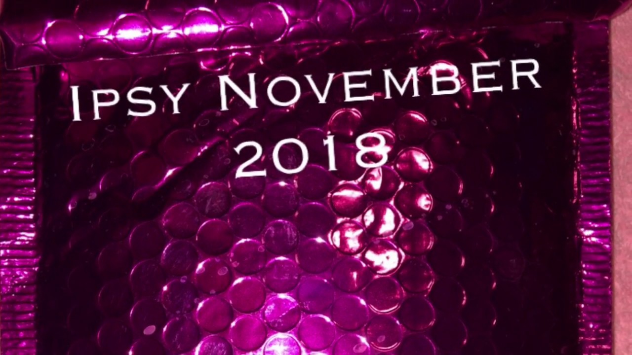 Ipsy Un-bagging for November 2018