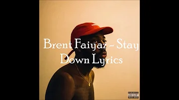 BRENT FAIYAZ - STAY DOWN (Lyrics On Screen)