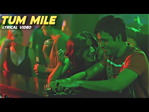 Tum Mile Lyrical Video (From Tum Mile) Neeraj Shridhar 