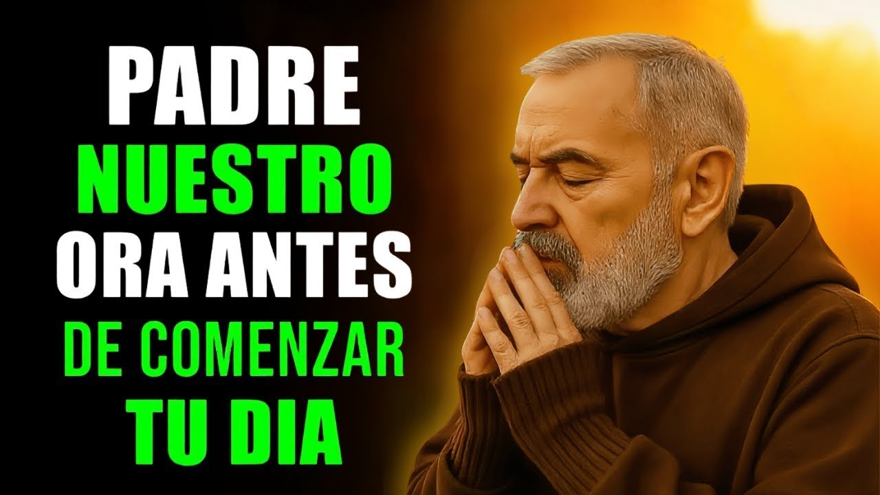 ORACIÓN DE LA MAÑANA con el PADRE NUESTRO | Poderosa Oración Matutina para Comenzar el Día con DIOS