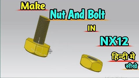 Nut and Bolt in Nx || How to draw 3D Model Hexagonal NUT and bolt in NX
