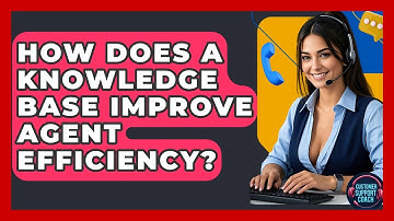 How Does A Knowledge Base Improve Agent Efficiency? - Customer Support Coach