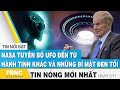 Tin mới nhất 2/11 | Nasa tuyên bố UFO đến từ hành tinh khác và những bí mật đen tối | FBNC