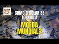 Como o Dólar Virou a Moeda do Mundo (de Bretton Woods ao Petrodólar — e além)