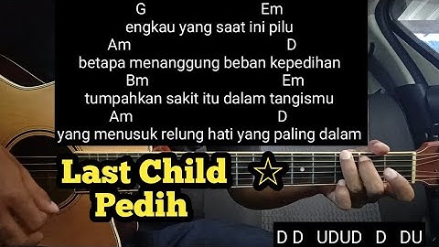Kunci Gitar Pedih - Last Child ( Tutorial Untuk Pemula ) By DE Kunta