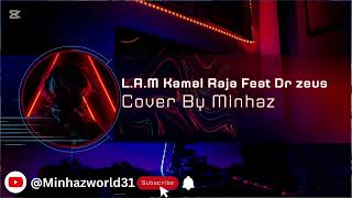 L.a.m Kamal Raja Ft. Dr Zeus Minhaz Cover New Viral Version 2025