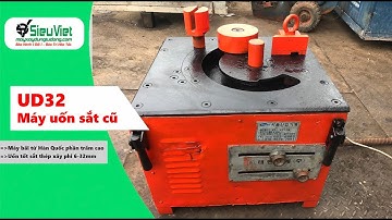 Máy uốn sắt UD32 Hàn Quốc cũ - Điện 220V (1 Pha)