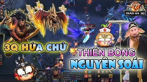 [ 3Q củ hành ]  Thiên Bồng Nguyên Soái " 3Q Hứa Chử " Siêu Khổng Lồ Vô Địch Thủ