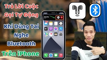 Cách Bật Tính Năng Tự Động Trả Lời Cuộc Gọi Khi Dùng Tai Nghe Bluetooth Cho iPhone | Tân tivi