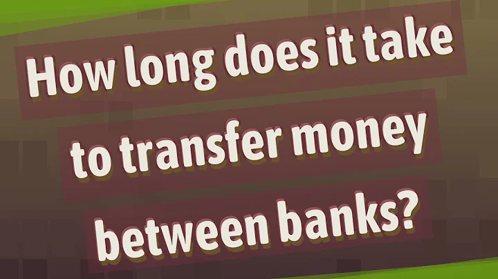 How long does it take for money to transfer? (2024)
