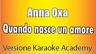 Video thumbnail of "Anna Oxa - Quando nasce un amore (Versione Karaoke Academy Italia)"