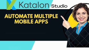 How to automate multiple mobile apps in katalon studio || Katalon Studio
