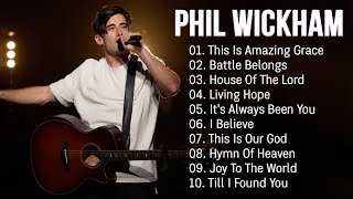 Phil Wickham Greatest Hits Full Album 2024 - Top 10 Best Worship Songs Christian Music 2024
