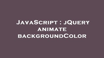 JavaScript : jQuery animate backgroundColor