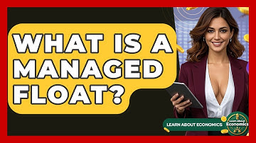 What Is A Managed Float? - Learn About Economics