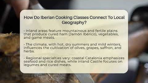 How Do Iberian Cooking Classes Connect To Local Geography? - Iberian Wonders