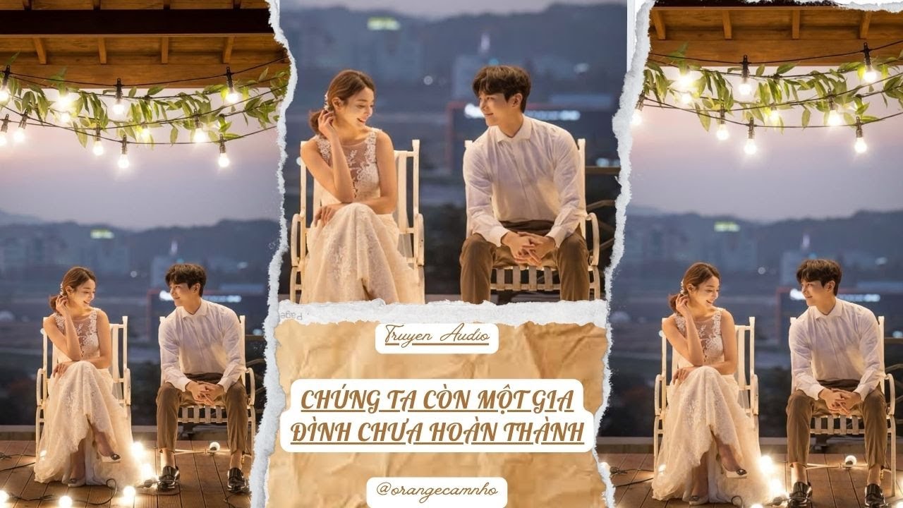 TRUYỆN AUDIO || CHÚNG TA CÒN MỘT GIA ĐÌNH CHƯA HOÀN THÀNH || ORANGE CAM NHỎ