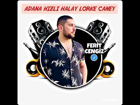 HIZLI HALAY ADANA/ LORKE CANEY