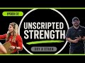 Training Insights, Pushing Limits, and Nutrition Challenges - UNSCRIPTED STRENGTH Ep.02