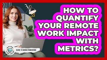 How To Quantify Your Remote Work Impact With Metrics?
