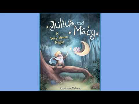 Julius and Macy: A Very Brave Night by Annelouise Mahoney Published by Two Lions/ Amazon