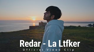 Redar - لا لتفكر | La Ltfker (OFFICIAL VIDEO CLIP)