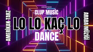 Lo Lo Kaç Lo - Aber Clup Musi̇c Arabada Di̇nleyebi̇leceği̇ni̇z Yeni̇ Tarz Hareketli̇ Müzi̇k