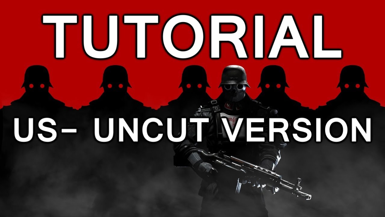 Wolfenstein The New Order German Edition Uncut Wolfenstein - The New Order Tutorial: US-Uncut Version installieren und