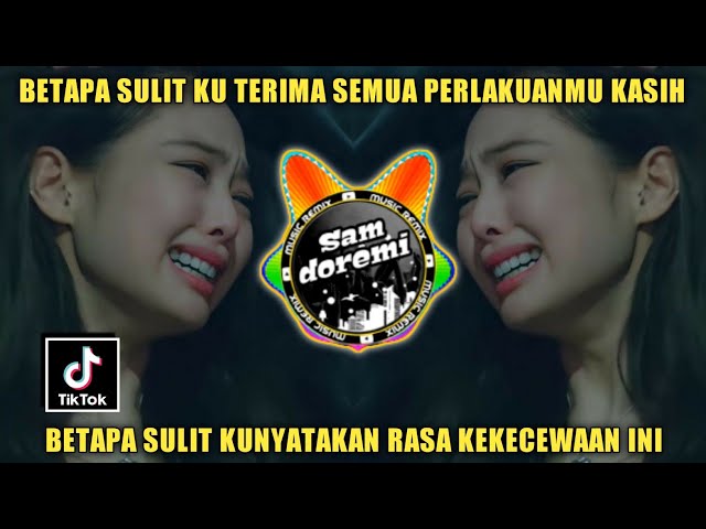 DJ BETAPA SULIT KU TERIMA SEMUA PERLAKUANMU KASIH REMIX JEDAG JEDUG FULL BASS VIRAL TIK TOK class=