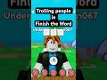 TROLLING PEOPLE IN ROBLOX: FINISH THE WORD  #roblox #robloxshorts #robloxfunny