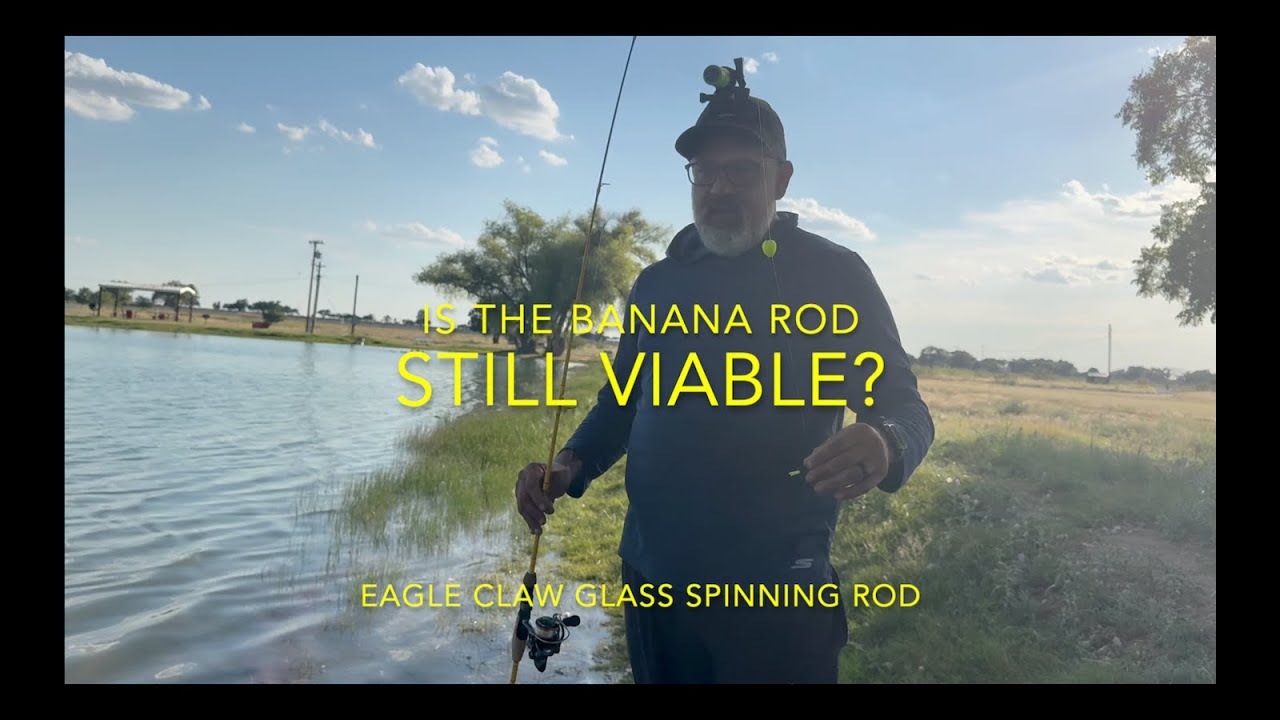 Is the Eagle Claw Banana Rod still a viable fishing rod?