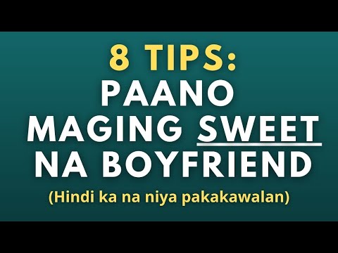 Paano maging sweet na boyfriend? 8 tips