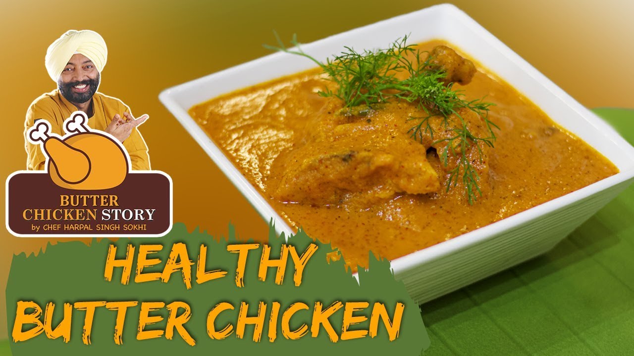 Healthy Butter Chicken | स्वस्थ मक्खन चिकन | Butter chicken Story | Chef Harpal Singh | chefharpalsingh