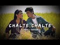 Chalte Chalte Slowed Reverb Lo Fi Shah Rukh Khan Rani Mukerji