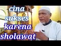 Kisah orang cina yang sukses setelah mengamalkan sholawat.