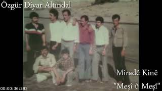 Miradê Kinê - Meşî Û Meşî