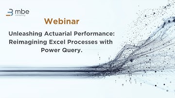 Unleashing Actuarial Performance: Reimagining Excel Processes with Power Query