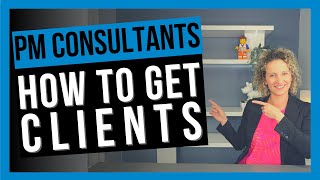 Project Management Consultant - How to Get Clients [EASIEST WAYS]