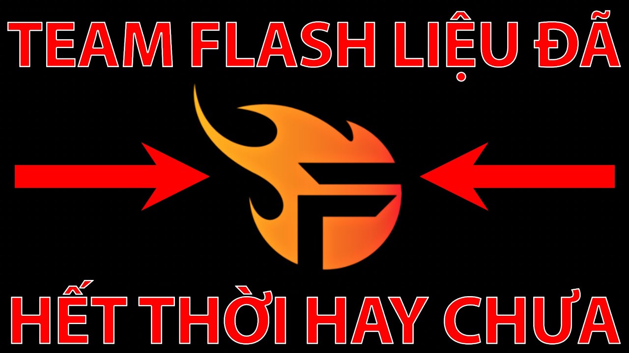 Team Flash Liệu Đã Hết Thời Hay Chưa ? | Liên Quân Mobile