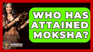 Who Has Attained Moksha? - Hindu Enlightenment Journey