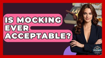 Is Mocking Ever Acceptable? - Get Divorce Answers